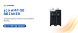Buy 100 Amp GE Breaker | The Ultimate Buying Guide