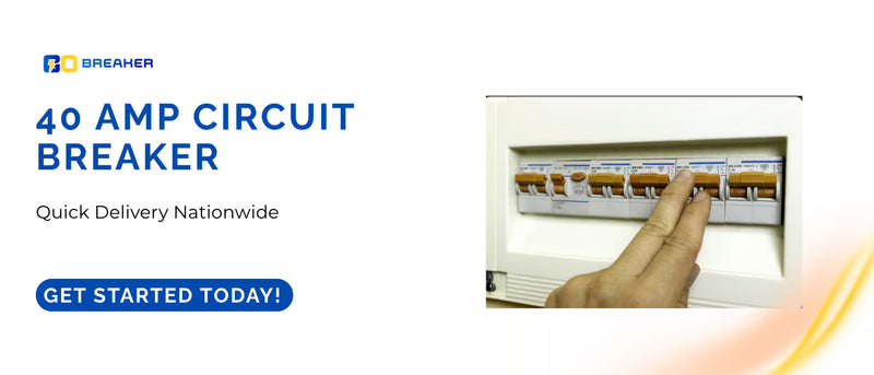 40 amp circuit breaker – Quick Delivery Nationwide