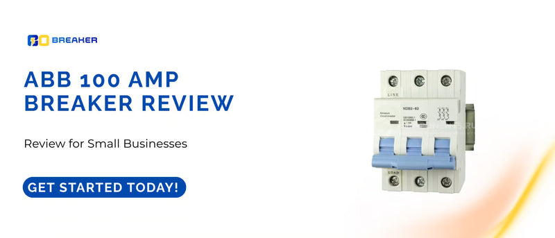 ABB 100 Amp Breaker Review for Small Businesses 
