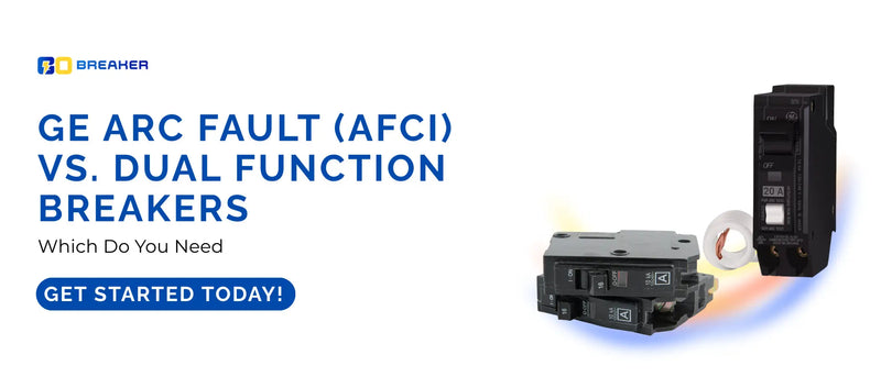 GE Arc Fault (AFCI) vs. Dual Function Breakers: Which Do You Need?
