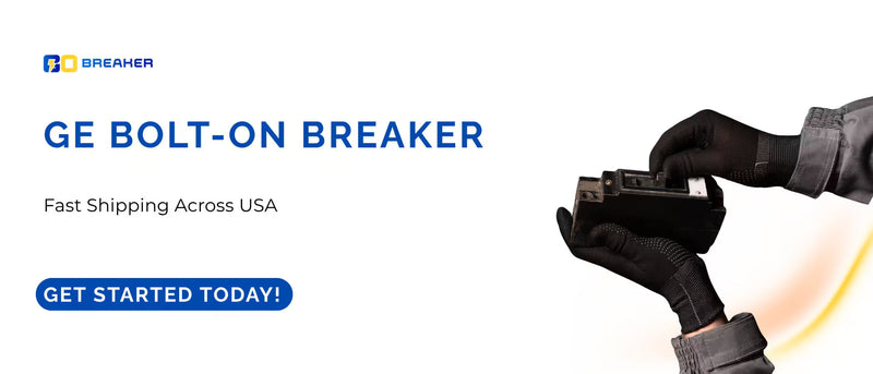 GE Bolt-On Breaker – Fast Shipping Across USA