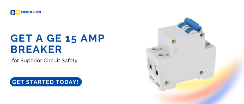 Get a GE 15 Amp Breaker for Superior Circuit Safety