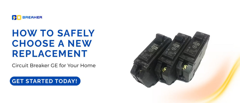 How to Safely Choose a Replacement GE Circuit Breaker | GB