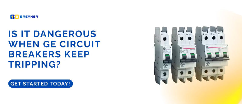  Is It Dangerous When GE Circuit Breakers Keep Tripping? | GoBreaker