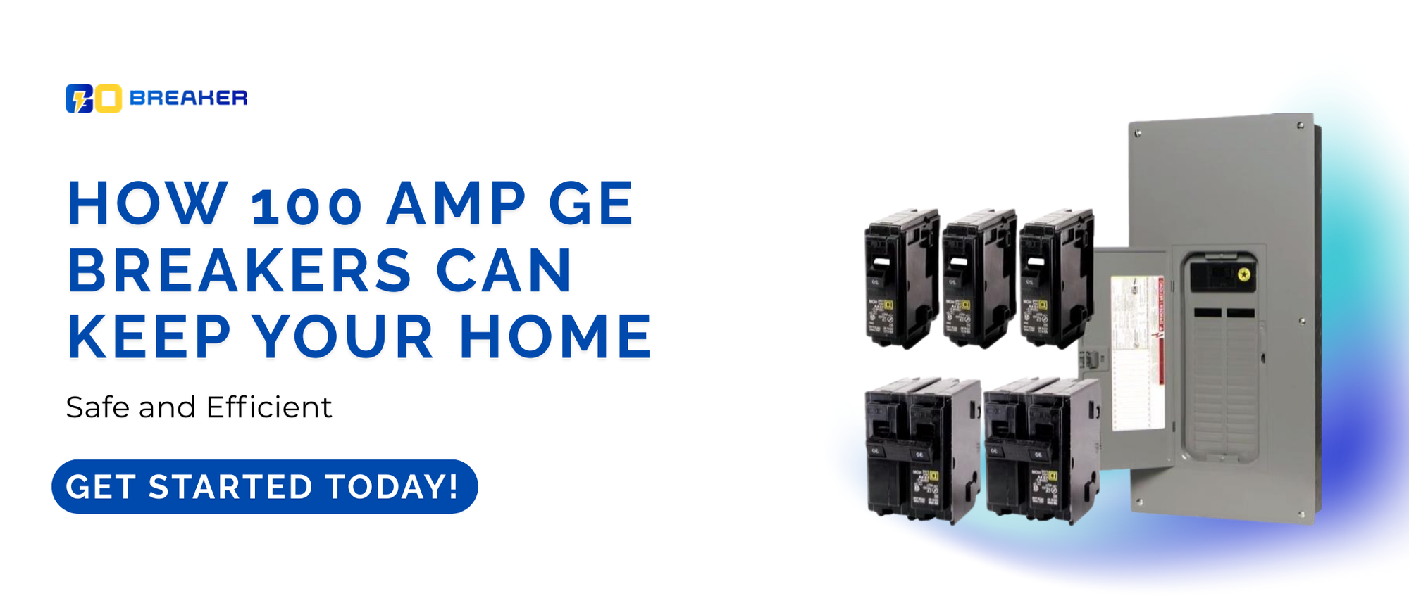 How 100 Amp GE Breakers Can Keep Your Home Safe and Efficient