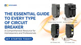 The Essential Guide to Every Type of Circuit Breaker